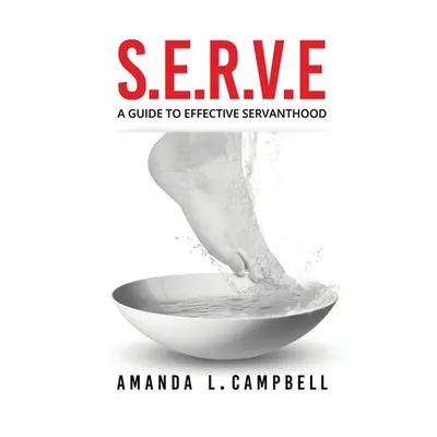 "S.E.R.V.E A Guide To Effective Servanthood" - "" ("Campbell Amanda L.")(Paperback)