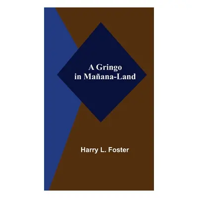 "A Gringo in Maana-Land" - "" ("L. Foster Harry")(Paperback)