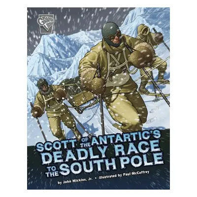 "Scott of the Antarctic's Deadly Race to the South Pole" - "" ("Micklos Jr. John")(Pevná vazba)