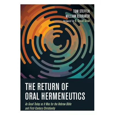 "The Return of Oral Hermeneutics" - "" ("Steffen Tom")(Pevná vazba)