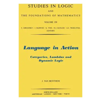 "Language in Action: Categories, Lambdas and Dynamic Logic Volume 130" - "" ("Van Benthem J.")(P