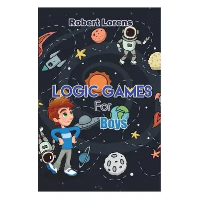 "Logic Games For Boys: Stostone Logic Puzzles with Answers" - "" ("Lorens Robert")(Paperback)