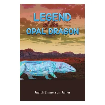 "Legend of the Opal Dragon" - "" ("James Judith Emmerson")(Paperback)