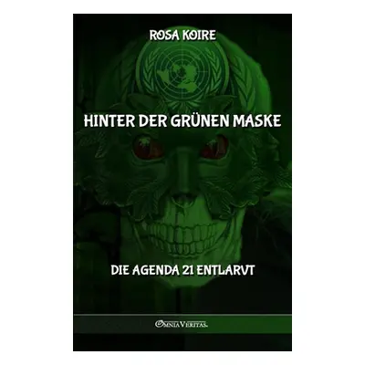 "Hinter der grnen Maske: Die Agenda 21 entlarvt" - "" ("Koire Rosa")(Paperback)