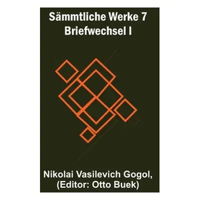 "Smmtliche Werke 7: Briefwechsel I" - "" ("Vasilevich Gogol Nikolai")(Paperback)