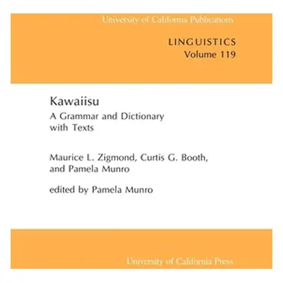 "Kawaiisu: A Grammar and Dictionary, with Textsvolume 119" - "" ("Zigmond Maurice L.")(Paperback