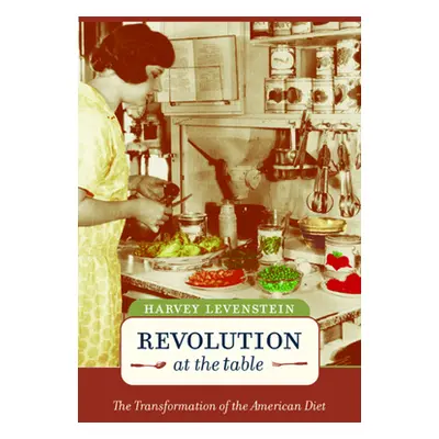 "Revolution at the Table: The Transformation of the American Dietvolume 7" - "" ("Levenstein Har