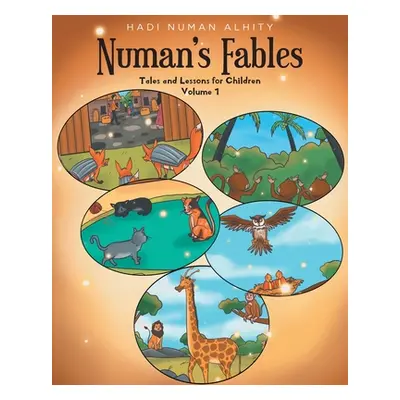 "Numan's Fables: Tales and Lessons for Children Volume 1" - "" ("Alhity Hadi Numan")(Paperback)