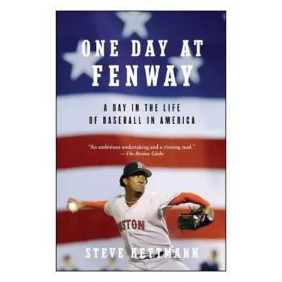 "One Day at Fenway: A Day in the Life of Baseball in America" - "" ("Kettmann Steve")(Paperback)