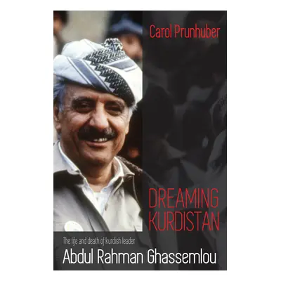 "Dreaming Kurdistan: The Life and Death of Kurdish Leader Abdul Rahman Ghassemlou" - "" ("Prunhu