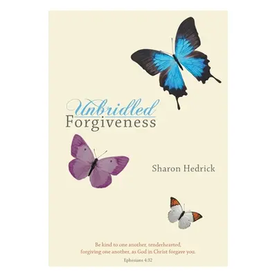 "Unbridled Forgiveness" - "" ("Hedrick Sharon")(Paperback)