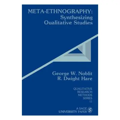 "Meta-Ethnography: Synthesizing Qualitative Studies" - "" ("Noblit George W.")(Pevná vazba)