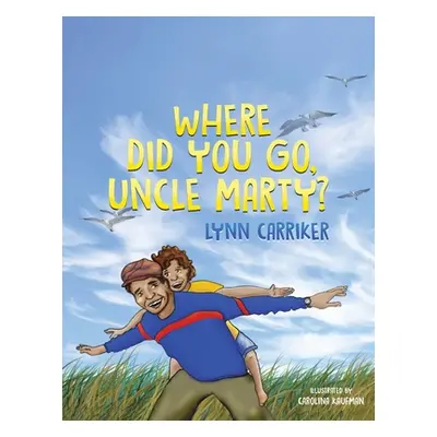 "Where Did You Go, Uncle Marty?" - "" ("Carriker Lynn")(Paperback)