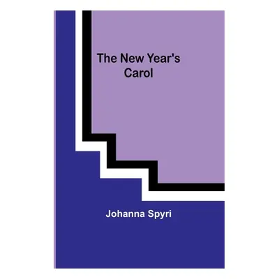 "The New Year's carol" - "" ("Spyri Johanna")(Paperback)