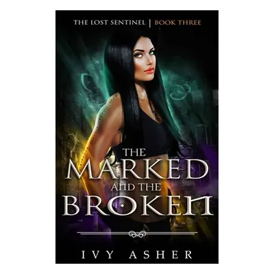 "The Marked and the Broken" - "" ("Asher Ivy")(Paperback)