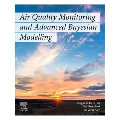 "Air Quality Monitoring and Advanced Bayesian Modeling" - "" ("Li Yongjie")(Paperback)