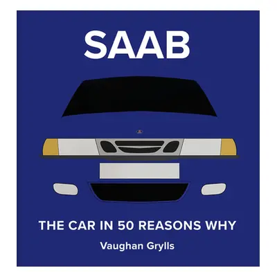 "The Spirit of SAAB: 50 Reasons Why We Love Them" - "" ("Grylls Vaughan")(Pevná vazba)