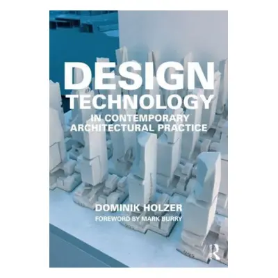 "Design Technology in Contemporary Architectural Practice" - "" ("Holzer Dominik")(Paperback)