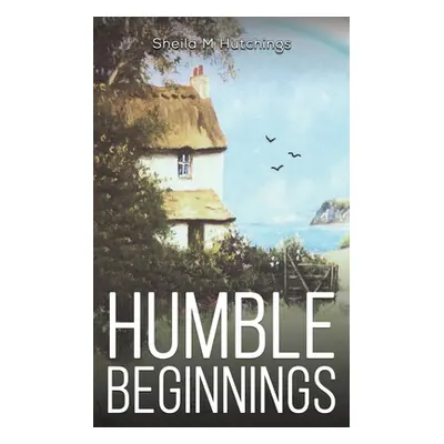 "Humble Beginnings" - "" ("Hutchings Sheila M.")(Paperback)