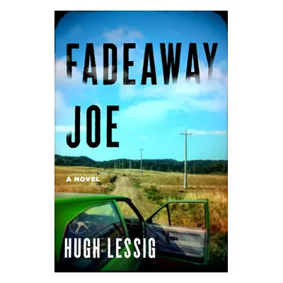 "Fadeaway Joe" - "" ("Lessig Hugh")(Pevná vazba)