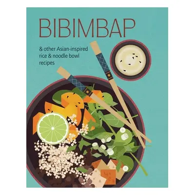 "Bibimbap: And Other Asian-Inspired Rice & Noodle Bowl Recipes" - "" ("Ryland Peters & Small")(P