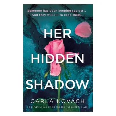 "Her Hidden Shadow: A completely nail-biting and gripping crime thriller" - "" ("Kovach Carla")(