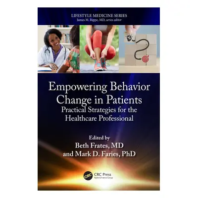 "Empowering Behavior Change in Patients: Practical Strategies for the Healthcare Professional" -