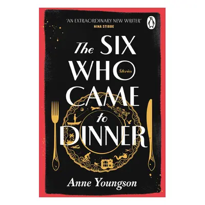 "Six Who Came to Dinner" - "Stories by Costa Award Shortlisted author of MEET ME AT THE MUSEUM" 