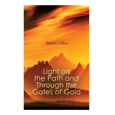 "Light on the Path and Through the Gates of Gold: The Study of the Spiritual & Occult" - "" ("Co