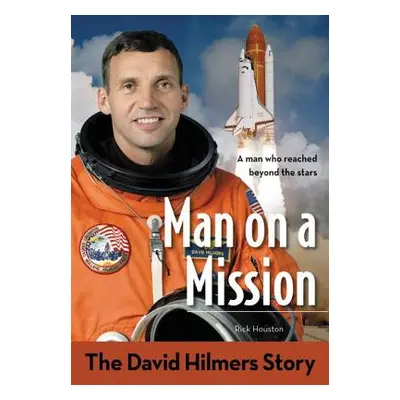 "Man on a Mission: The David Hilmers Story" - "" ("Hilmers David")(Paperback)