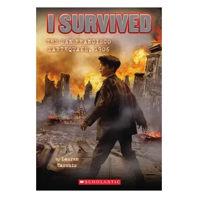 "I Survived the San Francisco Earthquake, 1906 (I Survived #5), 5" - "" ("Tarshis Lauren")(Paper