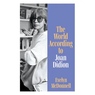 "World According to Joan Didion" - "" ("McDonnell Evelyn")(Pevná vazba)