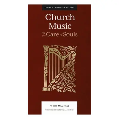 "Church Music: For the Care of Souls" - "" ("Magness Phillip")(Pevná vazba)