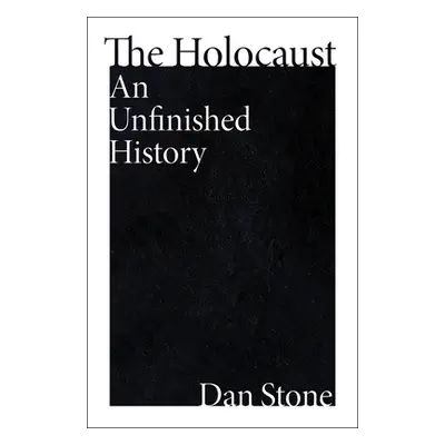 "The Holocaust: An Unfinished History" - "" ("Stone Dan")(Pevná vazba)