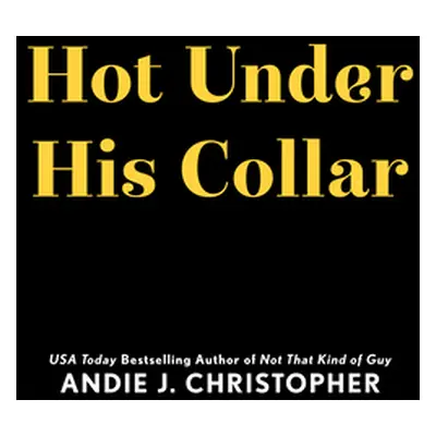 "Hot Under His Collar" - "" ("Christopher Andie J.")(Paperback)