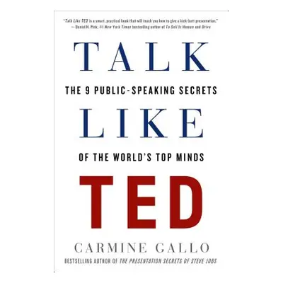 "Talk Like Ted: The 9 Public-Speaking Secrets of the World's Top Minds" - "" ("Gallo Carmine")(P