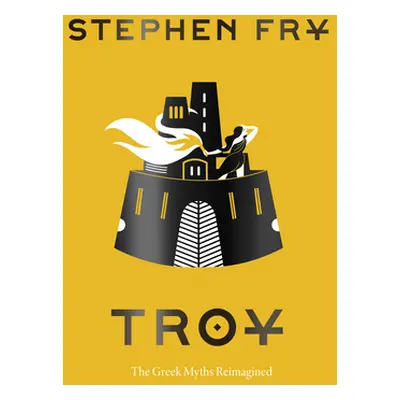 "Troy: The Greek Myths Reimagined" - "" ("Fry Stephen")(Pevná vazba)