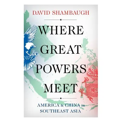 "Where Great Powers Meet: America and China in Southeast Asia" - "" ("Shambaugh David")(Pevná va