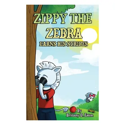 "Zippy The Zebra Earns His Stripes" - "" ("Eaton Brittany D.")(Pevná vazba)