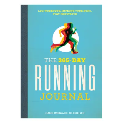 "The 365-Day Running Journal: Log Workouts, Improve Your Runs, Stay Motivated" - "" ("Sumbal Mar