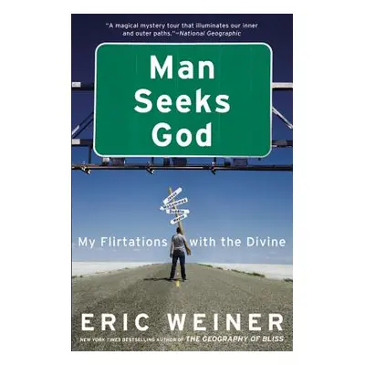 "Man Seeks God: My Flirtations with the Divine" - "" ("Weiner Eric")(Paperback)