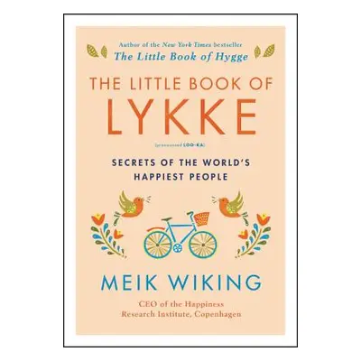 "The Little Book of Lykke: Secrets of the World's Happiest People" - "" ("Wiking Meik")(Pevná va