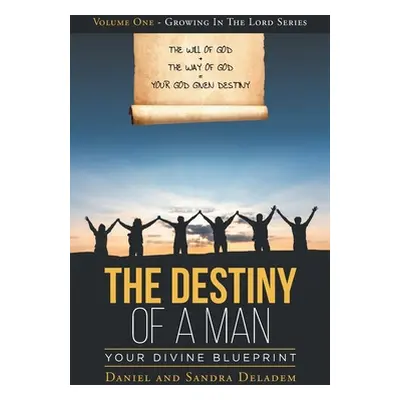 "The Destiny of a Man: Your Divine Blueprint" - "" ("Deladem Daniel")(Paperback)