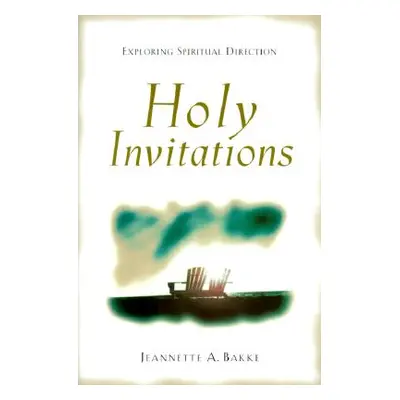 "Holy Invitations: Exploring Spiritual Direction" - "" ("Bakke Jeannette A.")(Paperback)