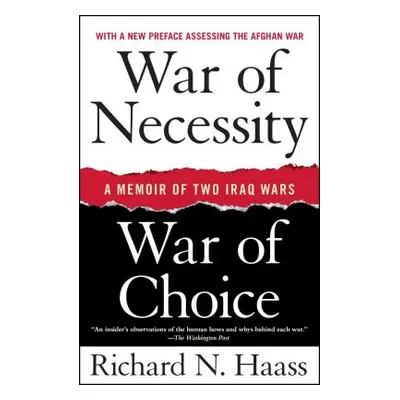 "War of Necessity, War of Choice: A Memoir of Two Iraq Wars" - "" ("Haass Richard N.")(Paperback