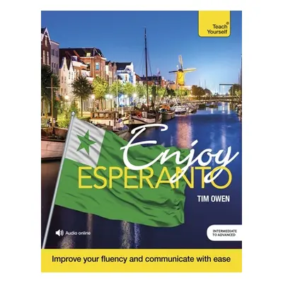 "Enjoy Esperanto: Intermediate to Upper Intermediate Course" - "" ("Owen Tim")(Paperback)