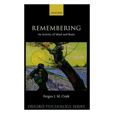 "Remembering: An Activity of Mind and Brain" - "" ("Craik Fergus I. M.")(Pevná vazba)