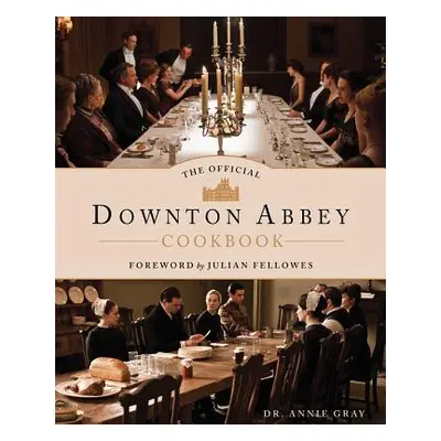 "The Official Downton Abbey Cookbook" - "" ("Gray Annie")(Pevná vazba)