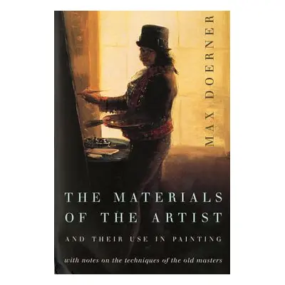 "The Materials of the Artist and Their Use in Painting: With Notes on the Techniques of the Old 