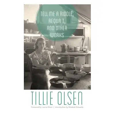 "Tell Me a Riddle, Requa I, and Other Works" - "" ("Olsen Tillie")(Paperback)